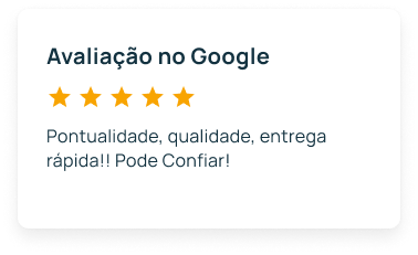 Avaliação no Google: Pontualidade, qualidade, entrega rápida!! Pode Confiar!